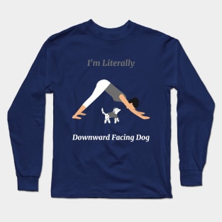 I'm Literally Downward Facing Dog Long Sleeve T-Shirt